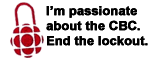 I'm passionate about the CBC.  End the lockout.